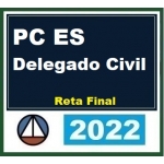 PC ES - Delegado Civil - Reta Final - Pós Edital (CERS 2022.2) Polícia Civil do Espírito Santo